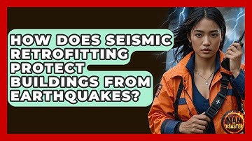 How Does Seismic Retrofitting Protect Buildings From Earthquakes? - Man vs. Disaster