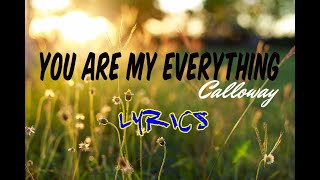 Video thumbnail of "You are my everything - Calloway w/ Lyrics"