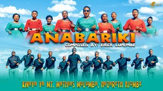 ANABARIKI Na Eric Lupembe :||: Kwaya Ya Mt. MATHIAS MULUMBA: Nazareth-Njombe