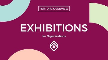 How to Create Virtual Exhibitions & Archive Past Exhibits