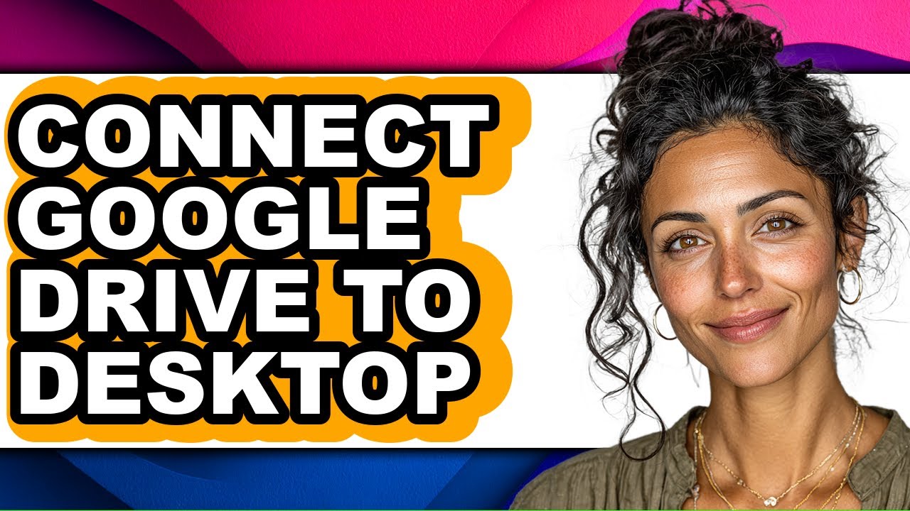 How to Connect Google Drive to Desktop - Easy Guide