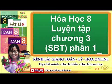 Video [ Hóa Học 8 ] Bài 23 Luyện tập chương 3 (sbt) phần 1 - YouTube