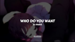Ex Habit - Who Do You Want // Sub. Español