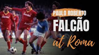 Paulo Roberto Falcão | Roma | When Football Becomes Easy