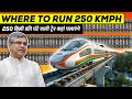 Where will india run 250 kmph trains     250 kmph    