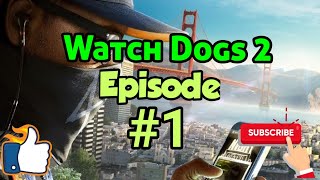 Watch Dogs 2 Episode 1|Lets Hack Everthing|PS4 Slim Watch Dogs 2 Episode 1|Lets Hack Everthing|PS4 Slim