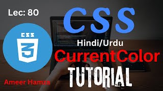 Learn CSS in Hindi/Urdu #80: CurrentColor Tutorial