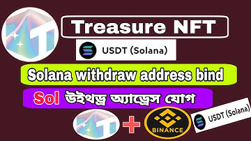 Treasure NFT Solana withdraw address bind | Binance Sol wallet address bind with Treasure NFT