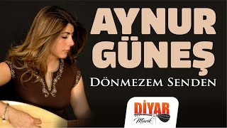 Aynur Güneş - Dönmezem Senden-Duygulu Unutulmayan türkü Resimi