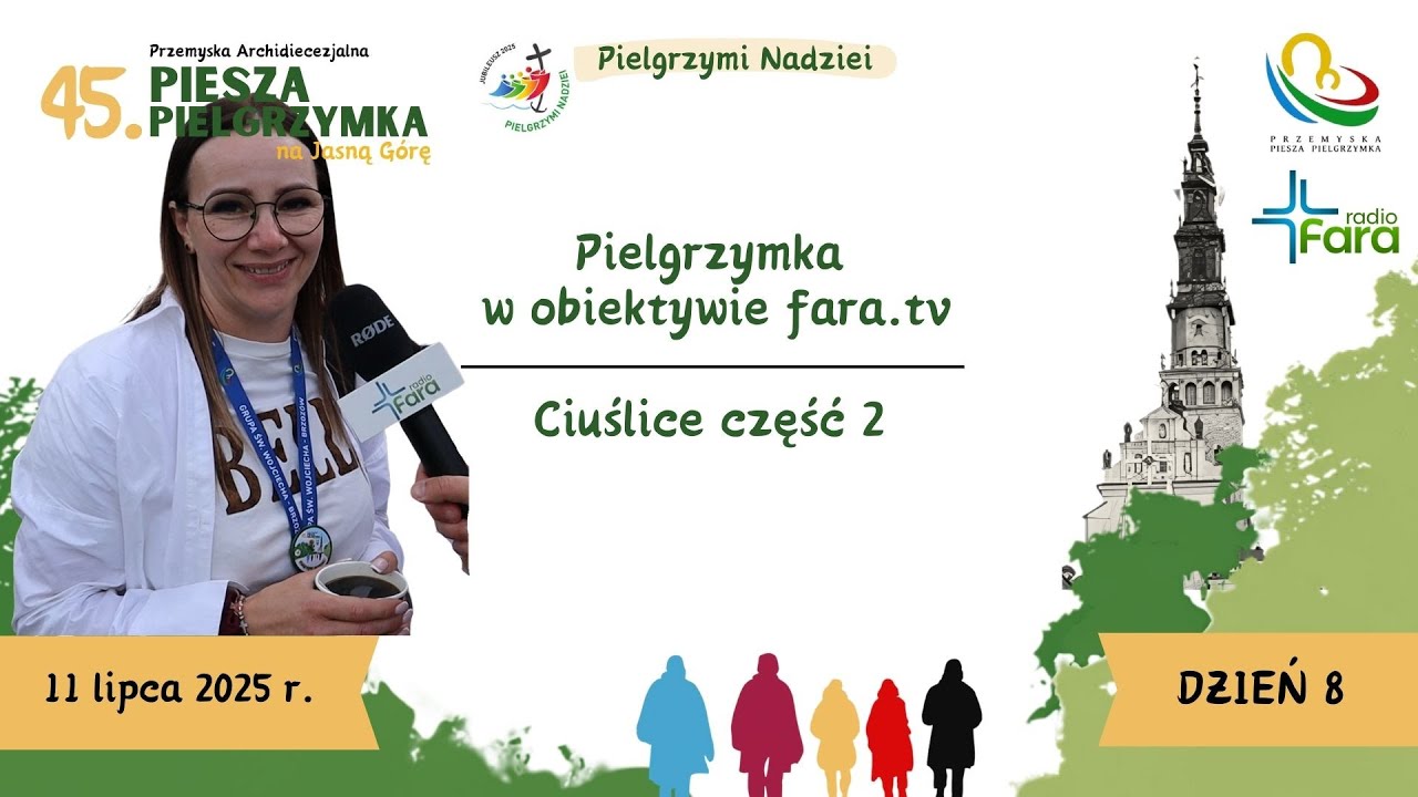 Pielgrzymka w obiektywie fara.tv - Ciuślice część 2 - dzień 8 (2025)