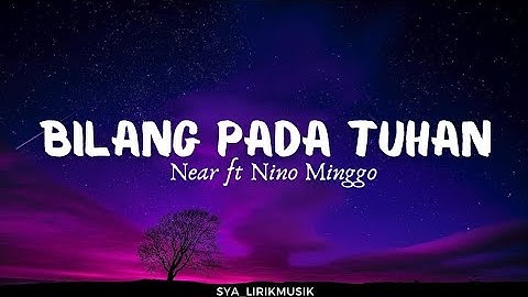 Bilang Pada Tuhanmu_Near ft Nino Minggo (Lyrics)