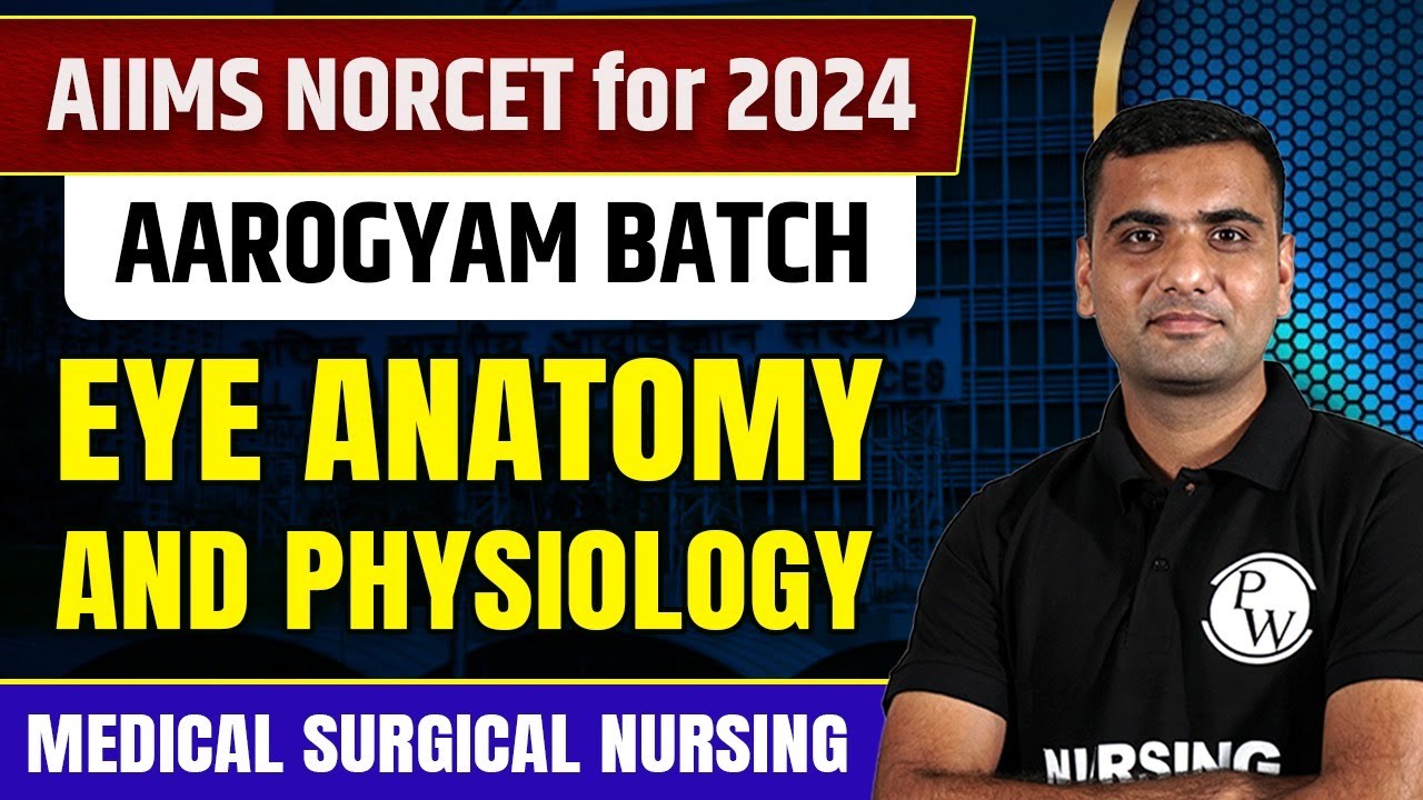 Eye Anatomy and Physiology | Medical Surgical Nursing | AIIMS NORCET 6 2024