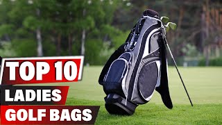 Best Ladies Golf Bag In 2025 - Top 10 New Ladies Golf Bags Review