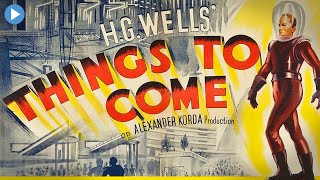 THINGS TO COME (H.G. WELLS)  Exclusive Full SciFi Movie Premiere  English HD 2023