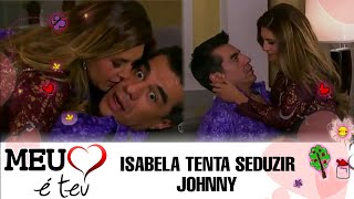 Meu Coração é Teu - Isabela agarra Johnny e tenta seduzi-lo e o beija; Johnny dá fora em Isabela