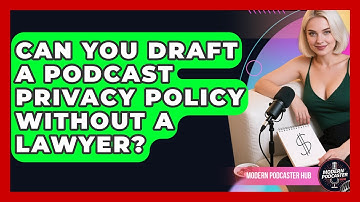 Can You Draft A Podcast Privacy Policy Without A Lawyer? - Modern Podcaster Hub