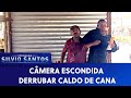 Derrubar Caldo de Cana | Câmeras Escondidas (18/11/20)