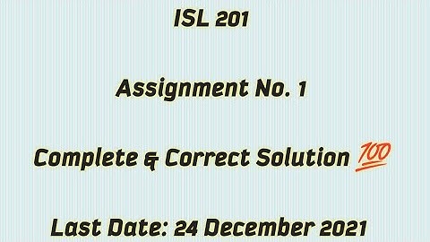 ISL 201 Assignment 1 Solution / Complete & Correct Solution 💯 / Isl 201 Assignment 1 Solution 2021