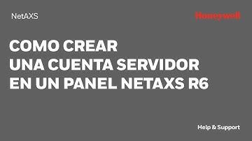 Como Crear una Cuenta Servidor en un Panel NetAXS R6 | Honeywell Support