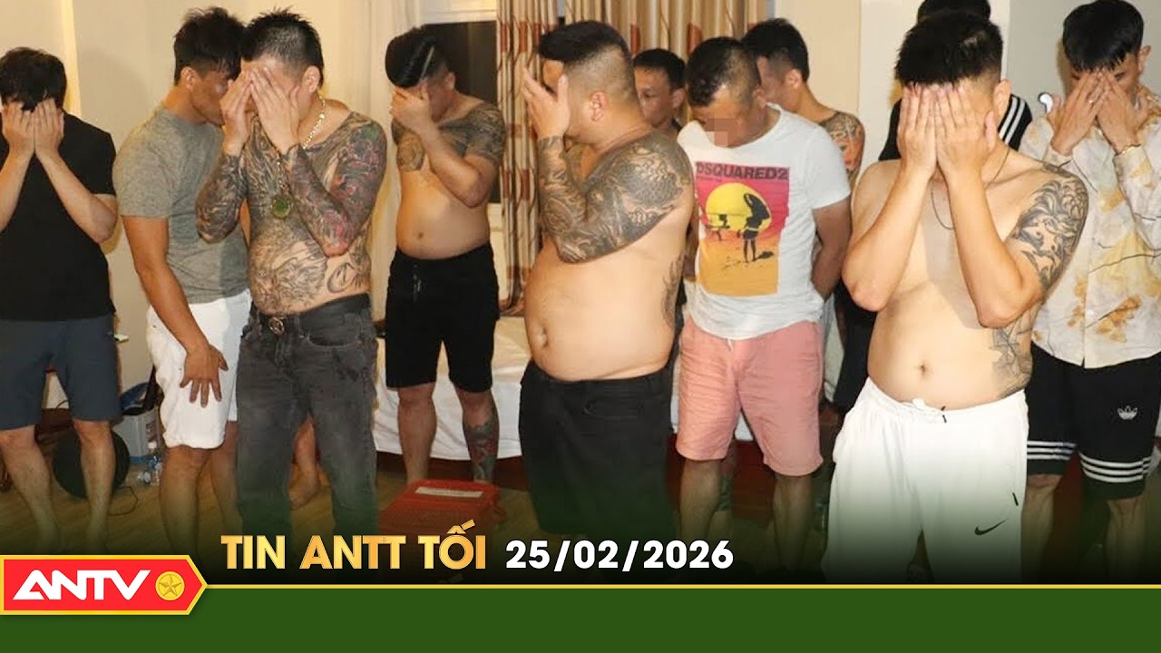 Tin tức an ninh trật tự nóng, thời sự Việt Nam mới nhất 24h tối ngày 25/2 | ANTV