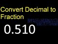 Convert 0.510 to fraction . How to convert decimals to fractions . convert decimal 0,510