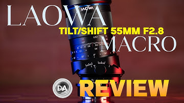 Laowa Tilt/Shift 55mm F2.8 Macro Review | The Do-It-All Lens