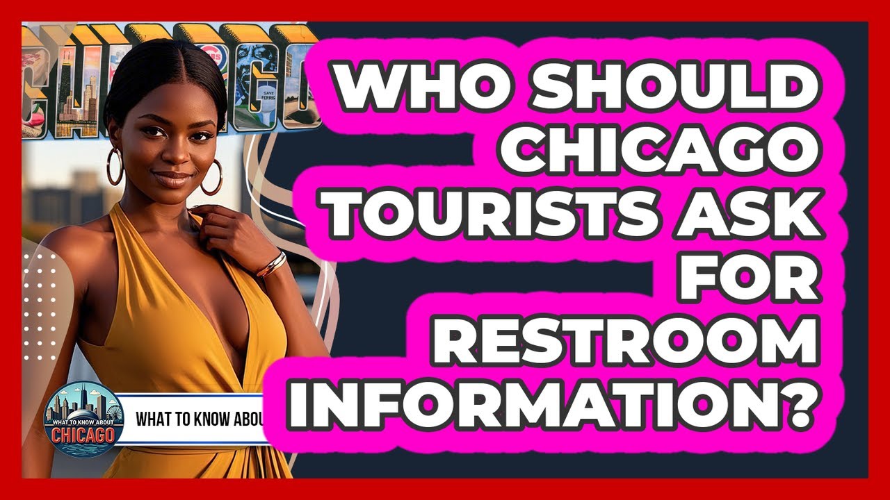 Who Should Chicago Tourists Ask For Restroom Information?