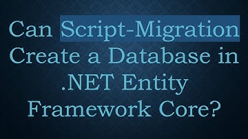 Can Script-Migration Create a Database in .NET Entity Framework Core?