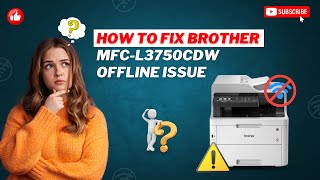 How to Fix Brother MFC-L3750CDW Printer Offline Issue? | Printer Tales