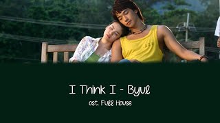 I Think I (Ost. Full House) - Lirik Byul