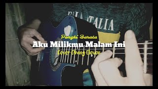 Obang Eleven - aku milikmu malam ini (video lyric) | Pongki Barata cover