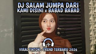 DJ SALAM JUMPA DARI KAMI DISINI - VIRAL TIKTOK (BABAD BABAD)