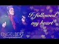 Engelbert Humperdinck - I Followed My Heart (Jon Allen & Tristan Longworth Version) Lyric Video