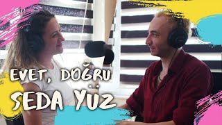 Evet, Doğru Podcast  Seda Yüz