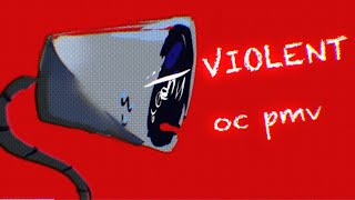 VIOLENT | object oc pmv filler