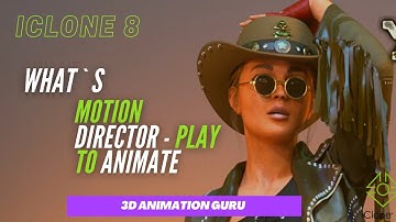 Iclone 8 tutorial- Motion Director - Play to Animate