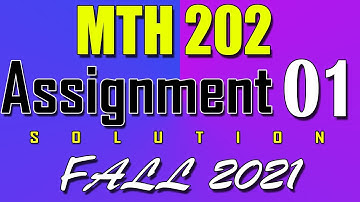 MTH202 Assignment 1 Solution Fall 2021 | MTH202 Assignment 1 Solution 2021