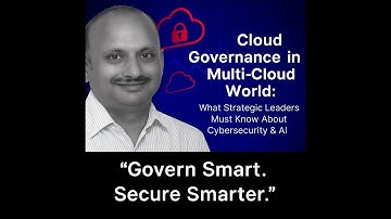 How Strategic Leaders Govern Multi-Cloud Environments with AI & Security.