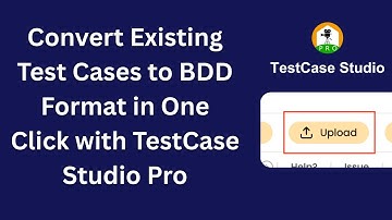 Convert Existing Test Cases to BDD Format in One Click with TestCase Studio Pro