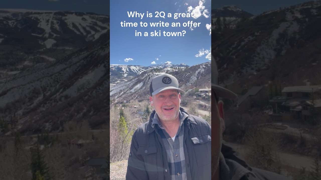 Why make offers in 2Q in a ski town?