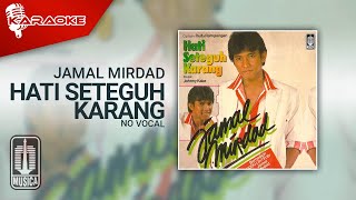 Jamal Mirdad - Hati Seteguh Karang ( Karaoke Video) | No Vocal