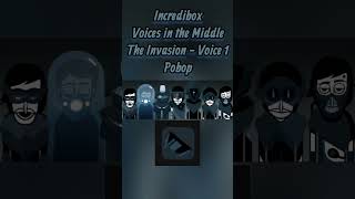 The Invasion Voice 1 - Pobop | Incredibox Voices in the Middle