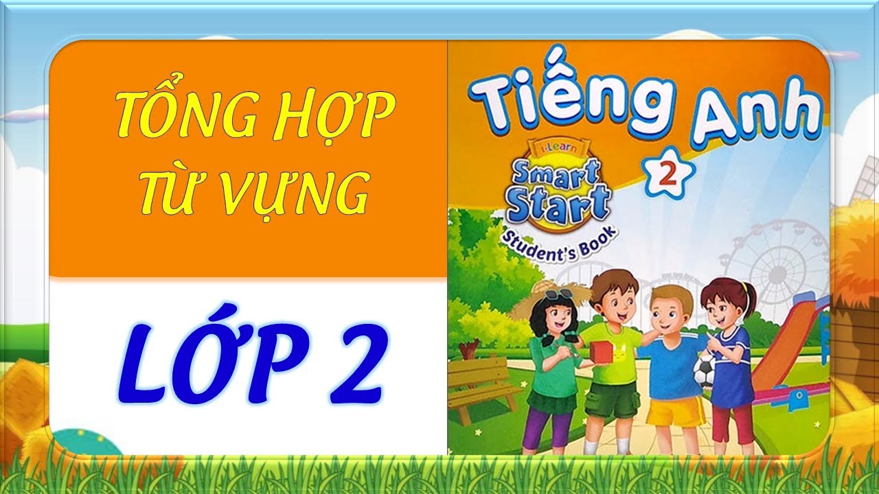 Cô Thanh Nấm hướng dẫn đọc từ vựng Tiếng Anh lớp 2 theo sách giáo khoa