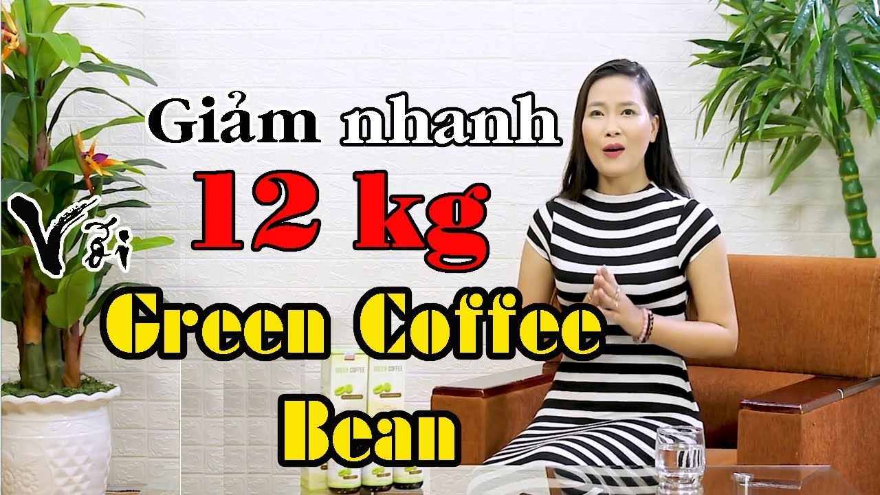 Green Coffee Bean giảm cân cà phê có tốt không ? Mua ở đâu ? Giá bao