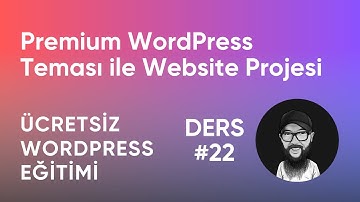 Premium WordPress Teması ile Website Projesi - Ücretsiz WordPress Eğitimi (Ders 22) #wordpress
