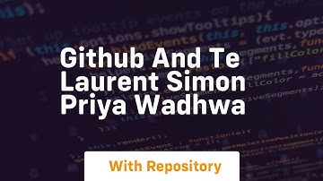 Github and te laurent simon priya wadhwa