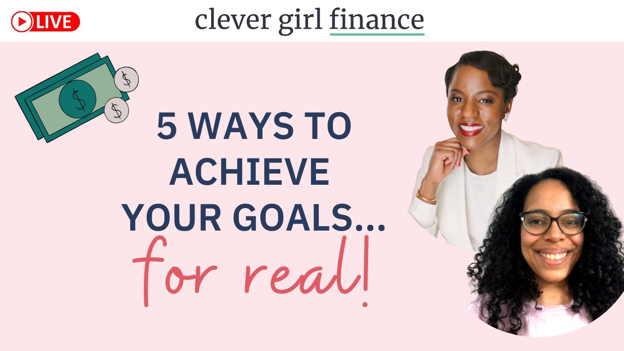 Five Ways to Achieve Your Goals…For Real! | Clever Girl Finance