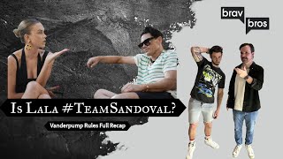 Is Lala #TeamSandoval?? (Vanderpump Rules Full Recap)