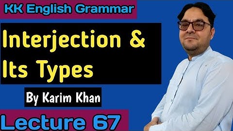 Lecture 67: Interjection and its Types by Karim khan