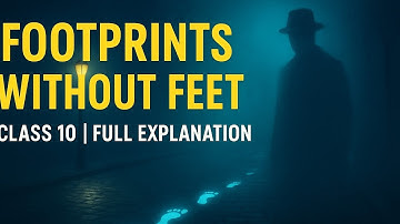 Footprints Without Feet Class 10 | Full Lesson Explanation in Hindi | H.G. Wells Story Made Easy!”